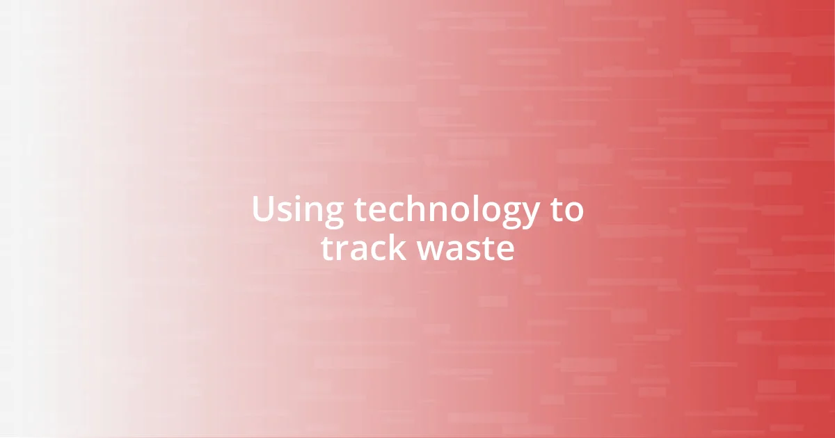 Using technology to track waste