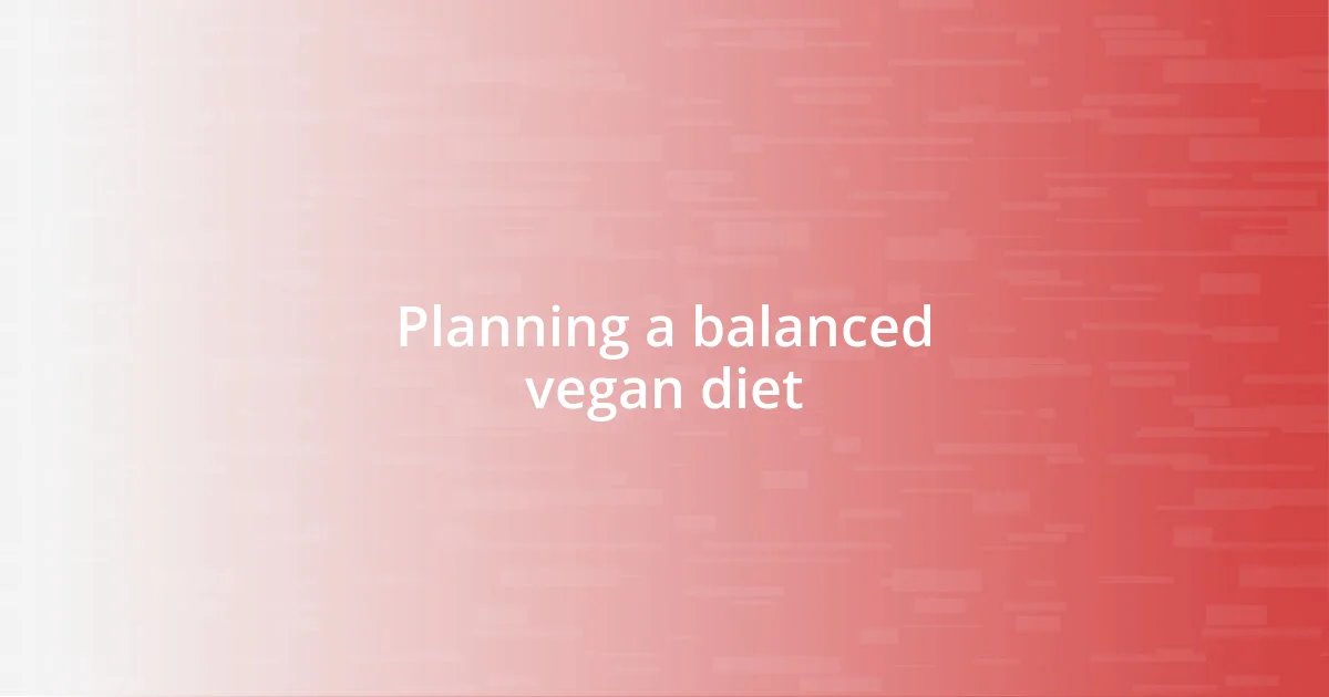 Planning a balanced vegan diet