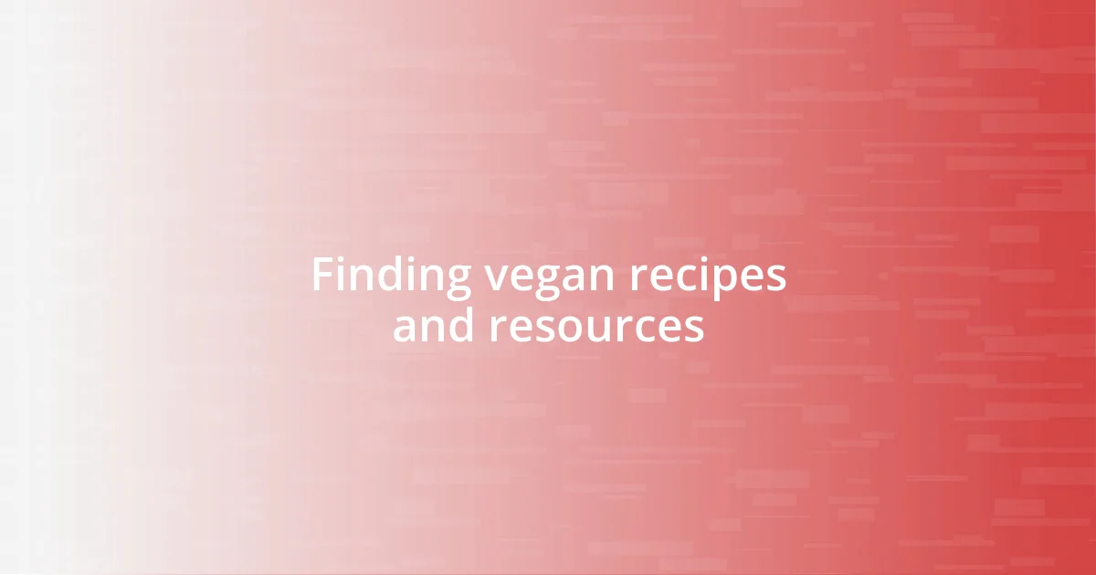 Finding vegan recipes and resources