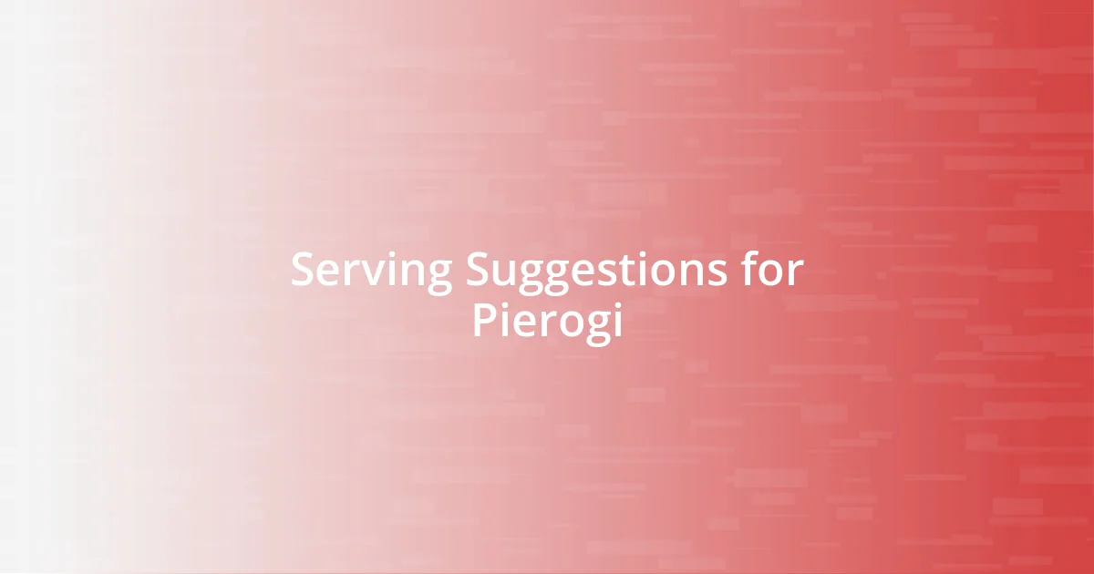 Serving Suggestions for Pierogi