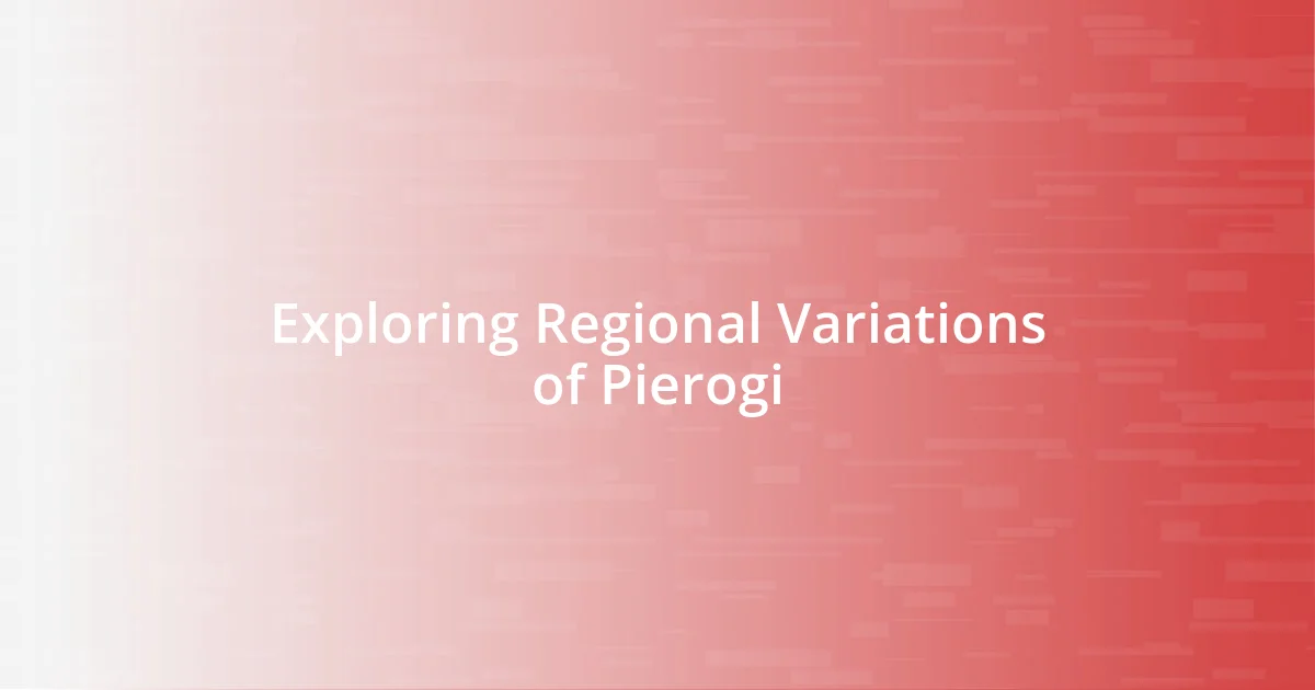 Exploring Regional Variations of Pierogi