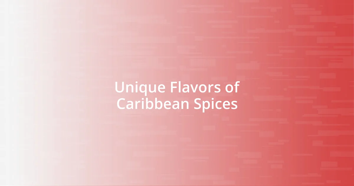 Unique Flavors of Caribbean Spices