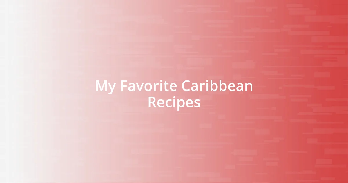 My Favorite Caribbean Recipes