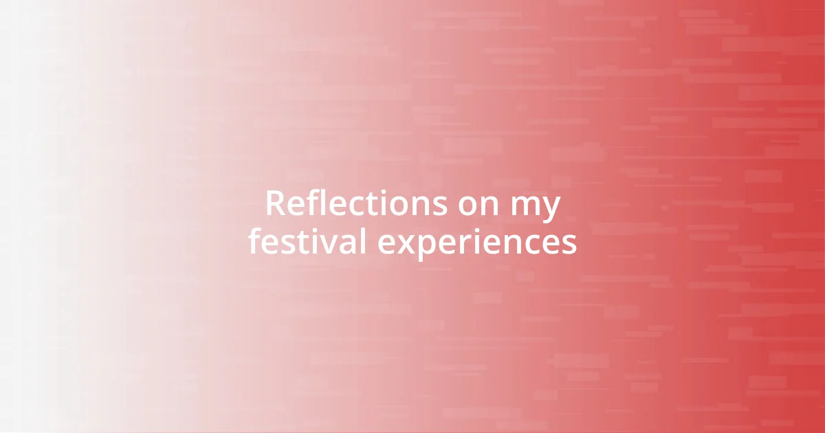 Reflections on my festival experiences