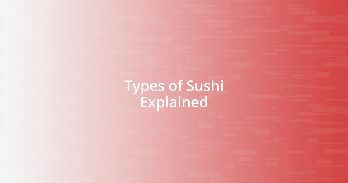 Types of Sushi Explained