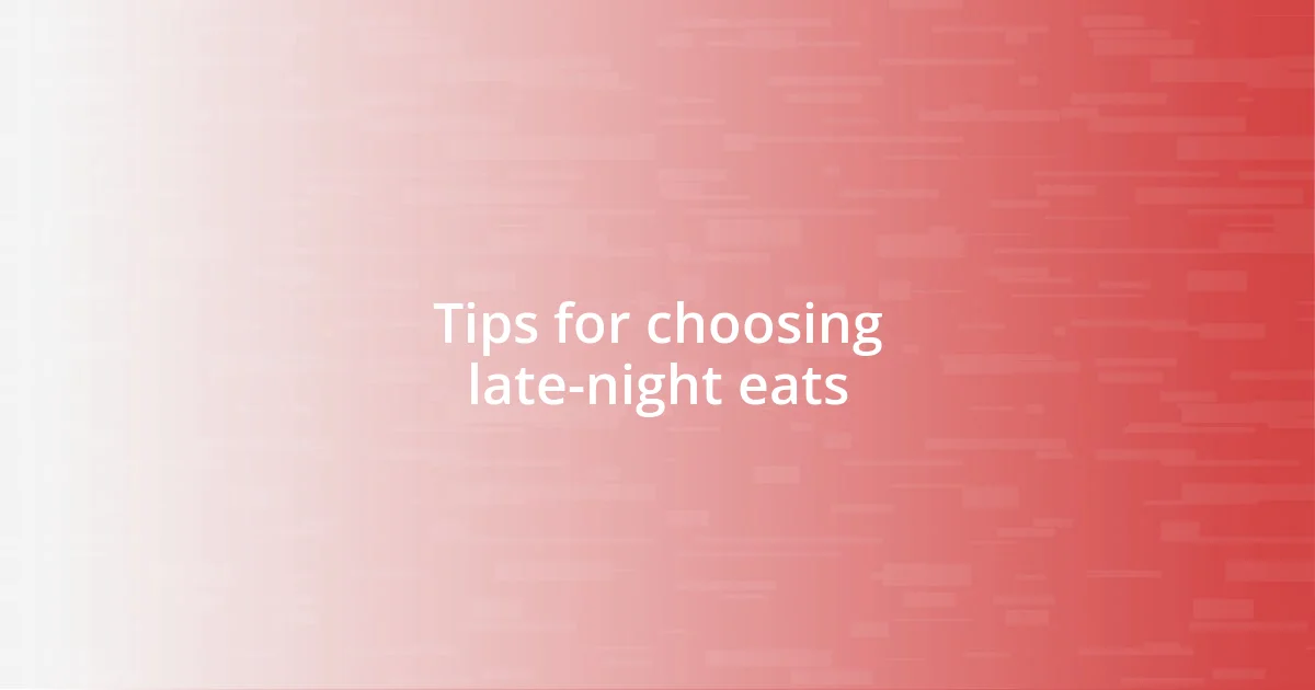 Tips for choosing late-night eats