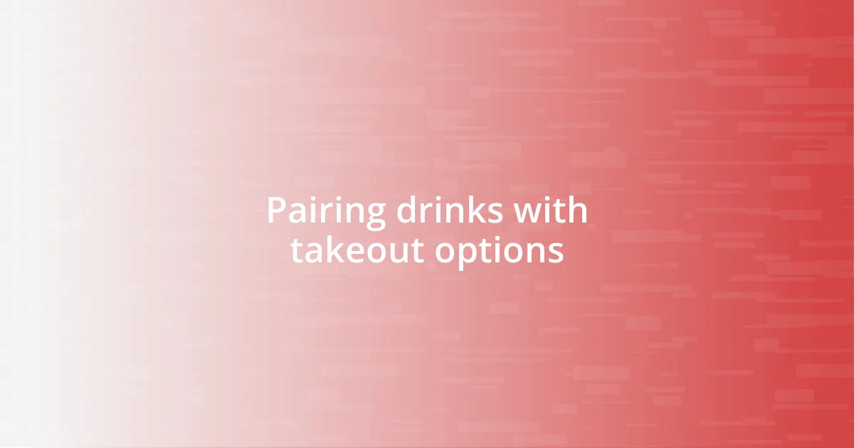 Pairing drinks with takeout options