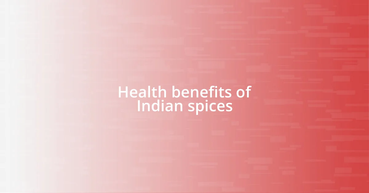 Health benefits of Indian spices