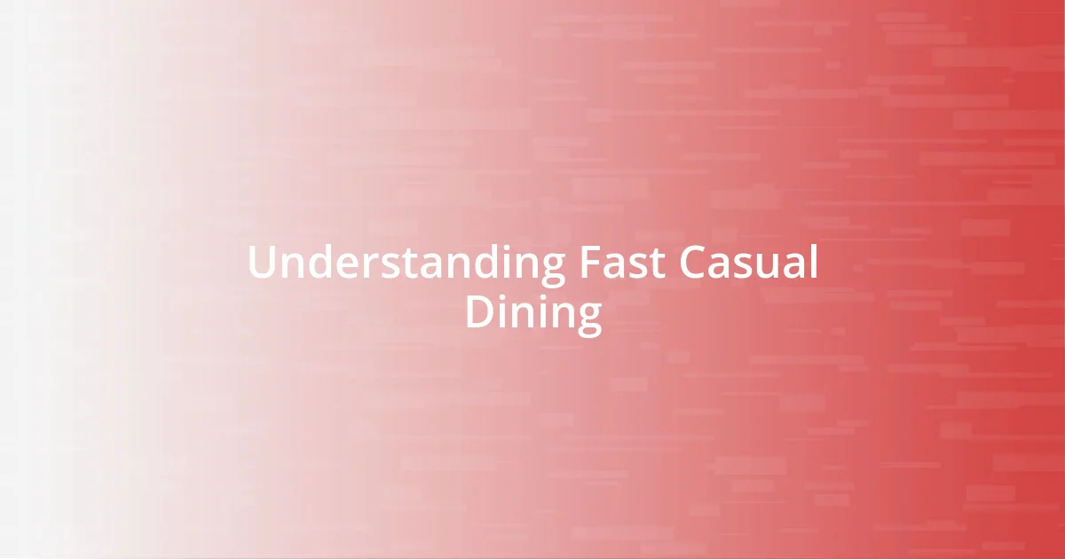 Understanding Fast Casual Dining