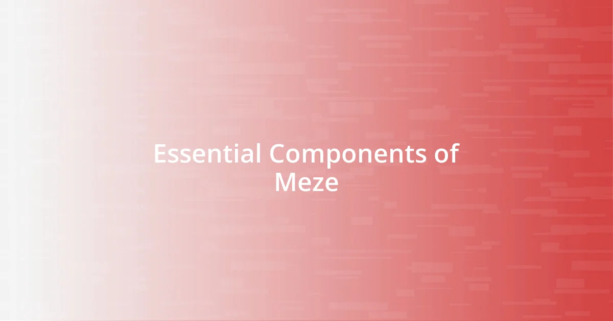 Essential Components of Meze