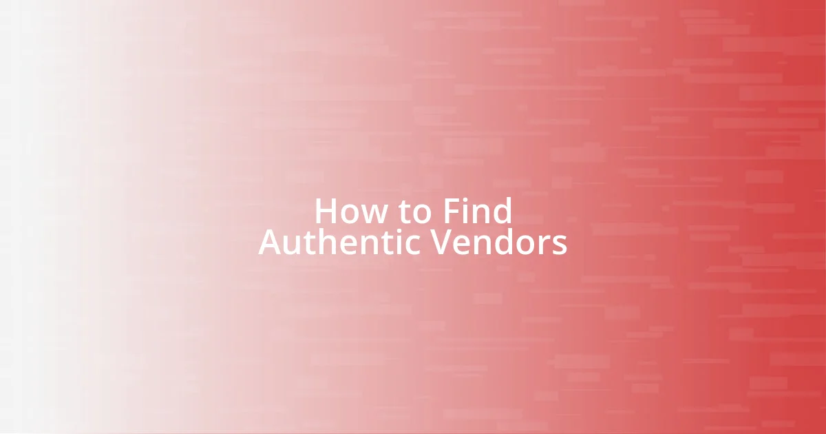 How to Find Authentic Vendors