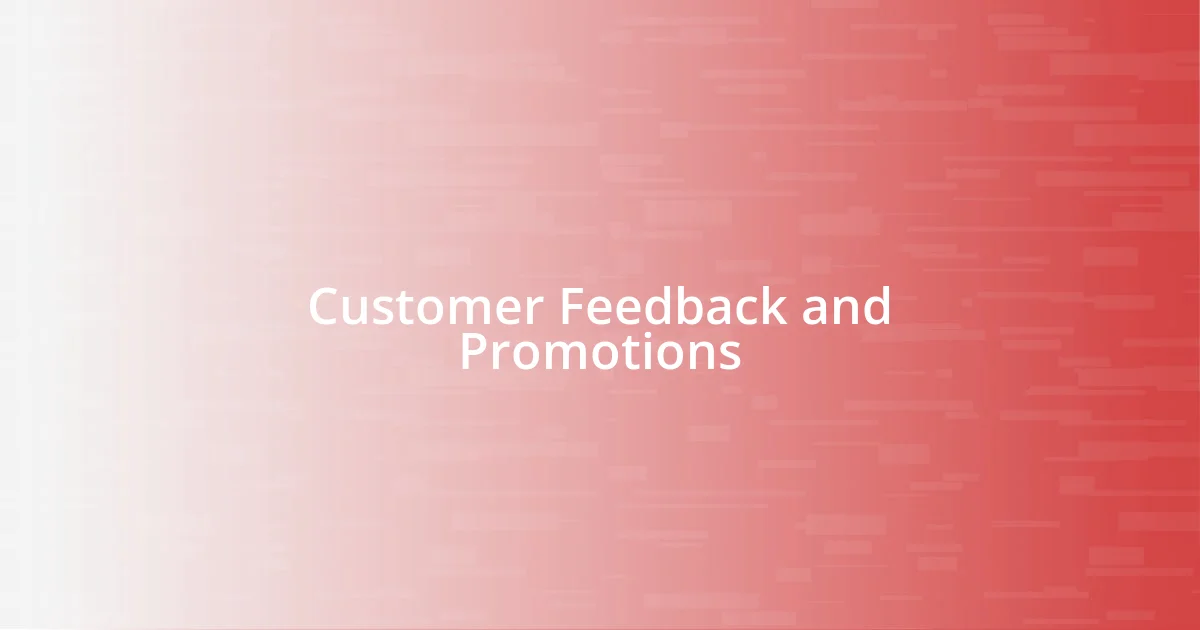 Customer Feedback and Promotions