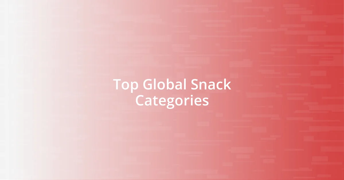 Top Global Snack Categories