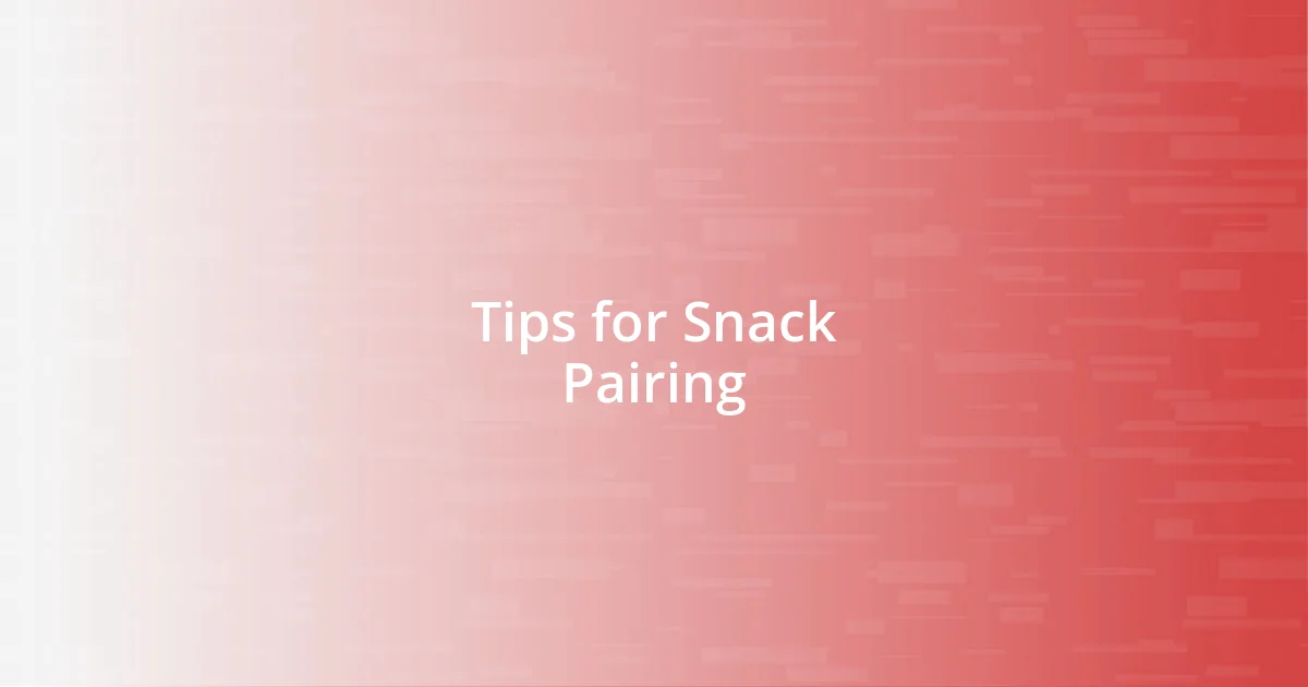 Tips for Snack Pairing