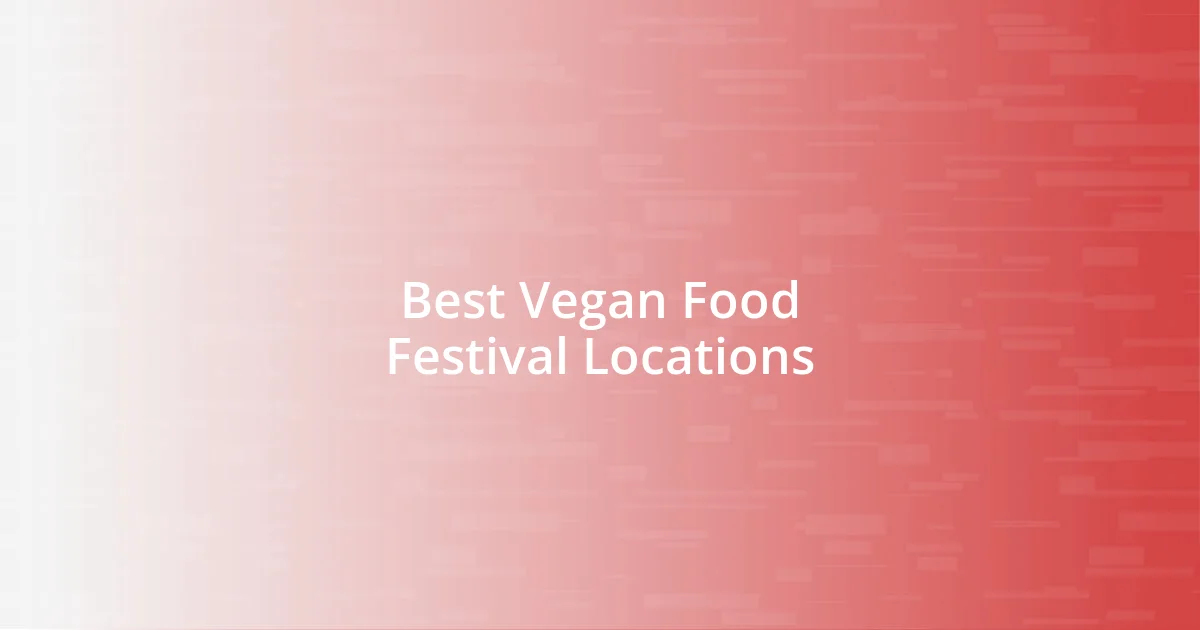 Best Vegan Food Festival Locations