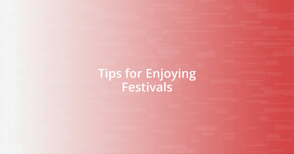 Tips for Enjoying Festivals