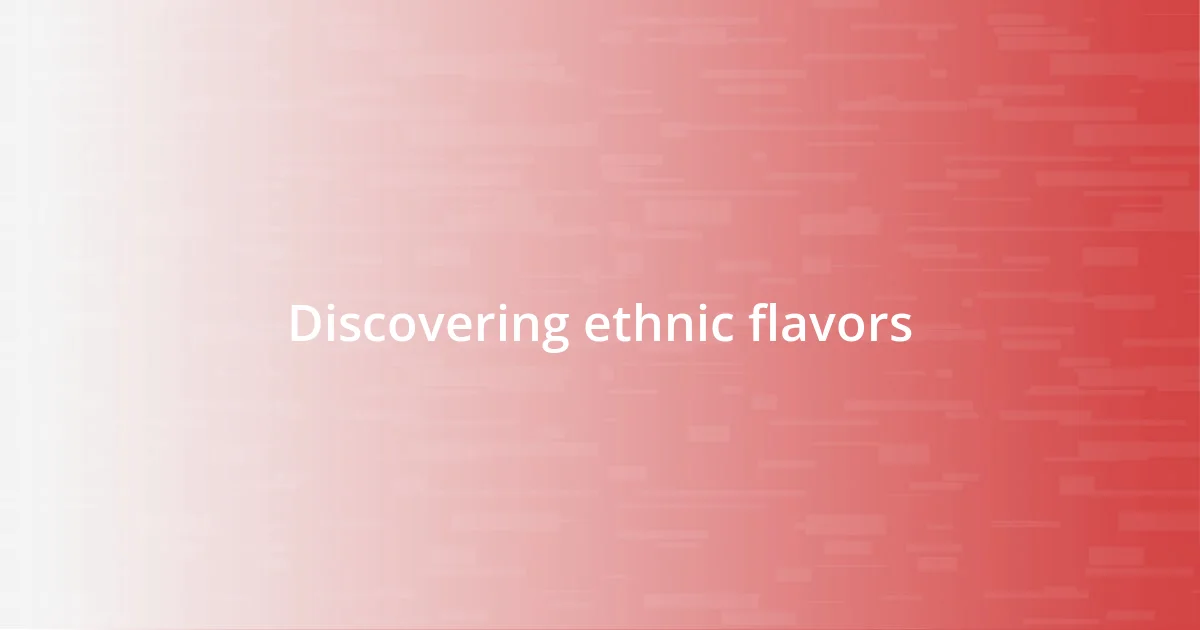 Discovering ethnic flavors