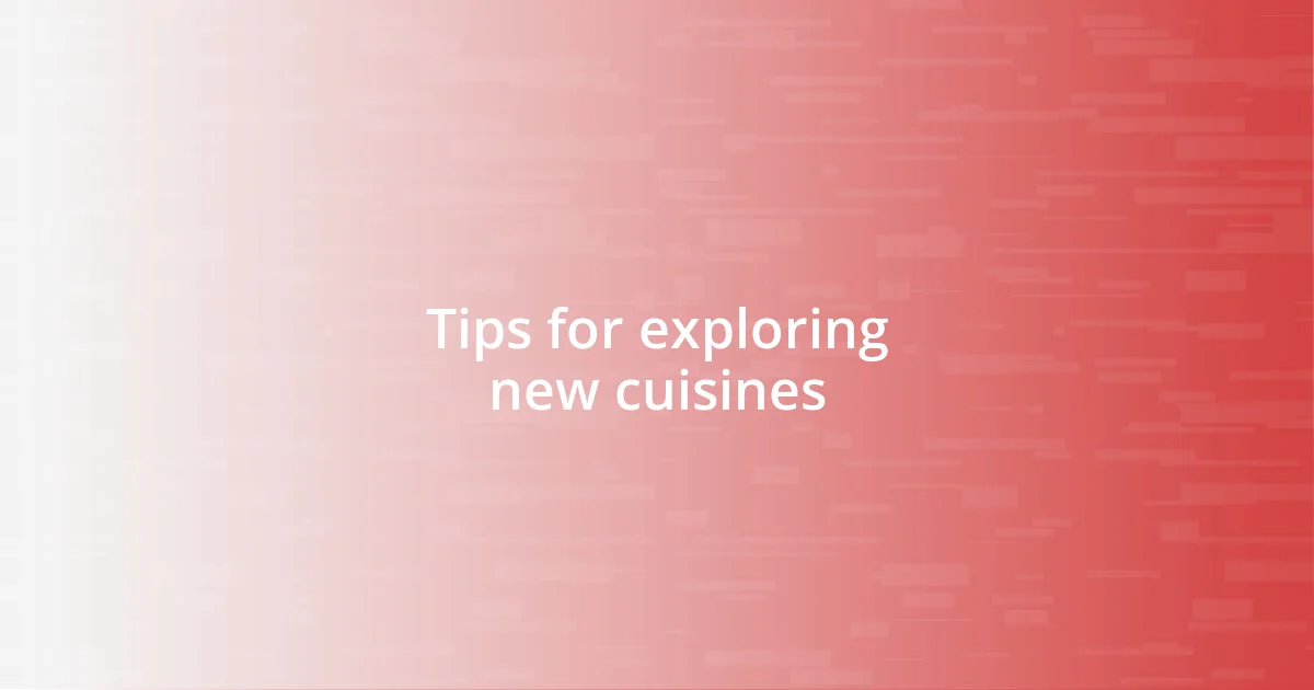 Tips for exploring new cuisines