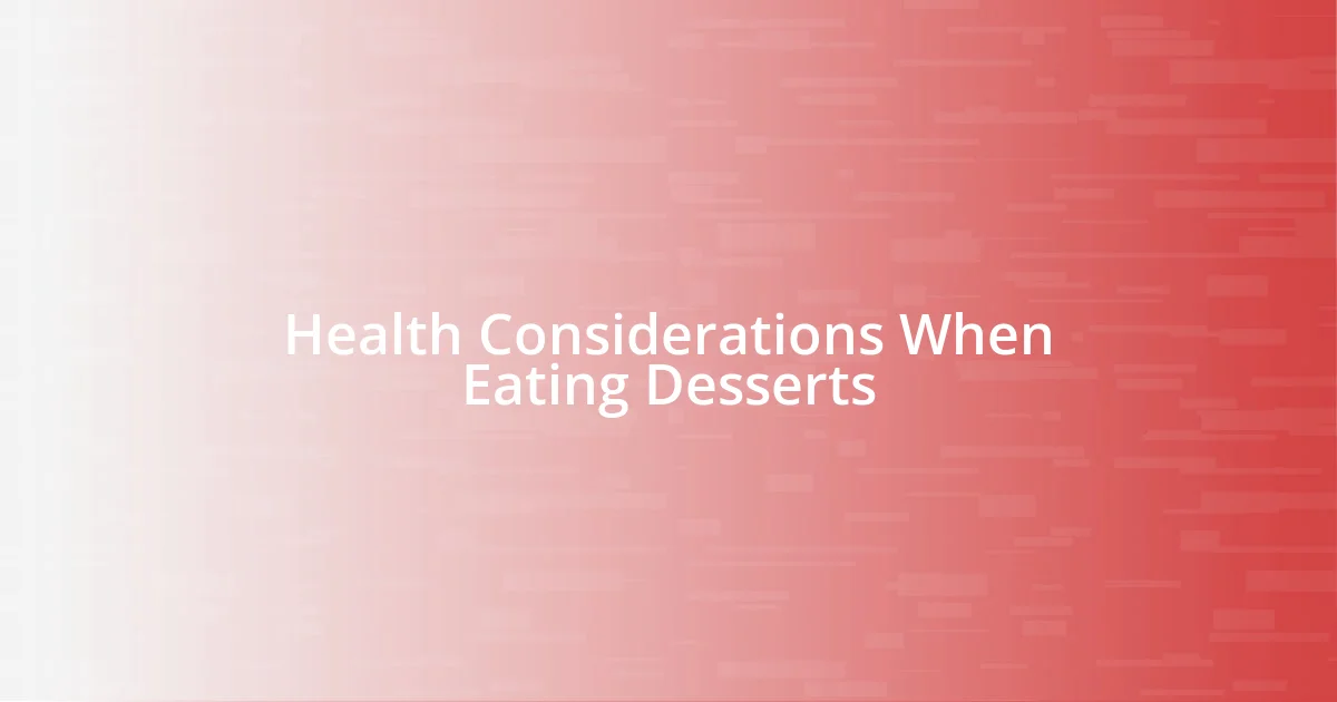 Health Considerations When Eating Desserts