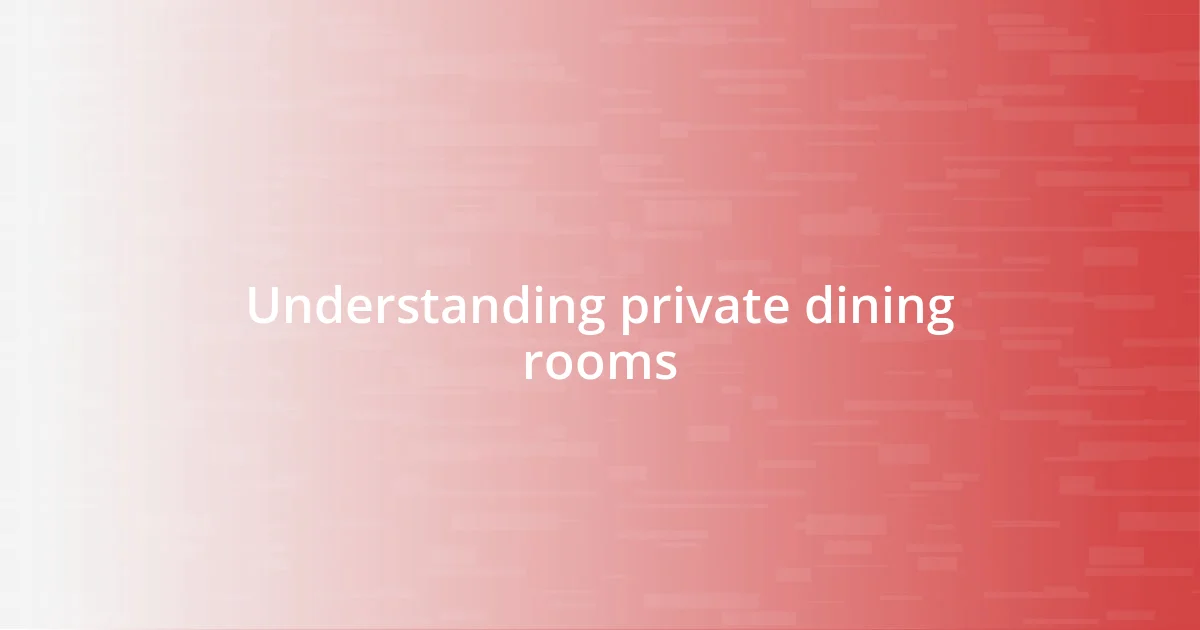 Understanding private dining rooms