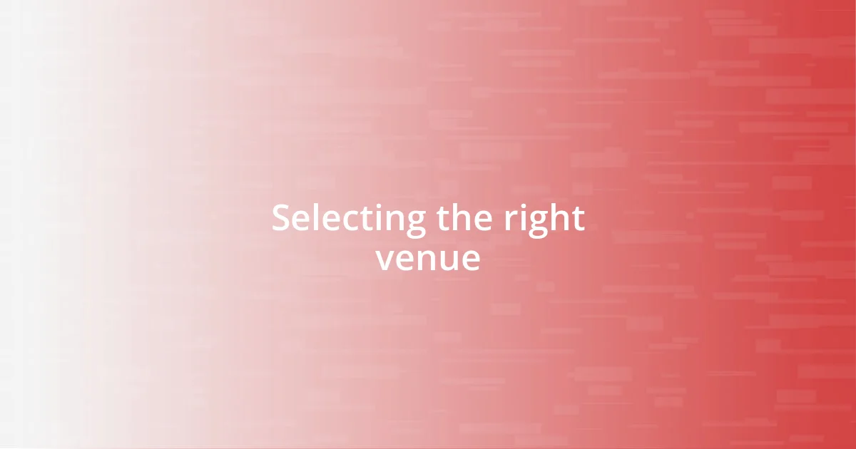 Selecting the right venue