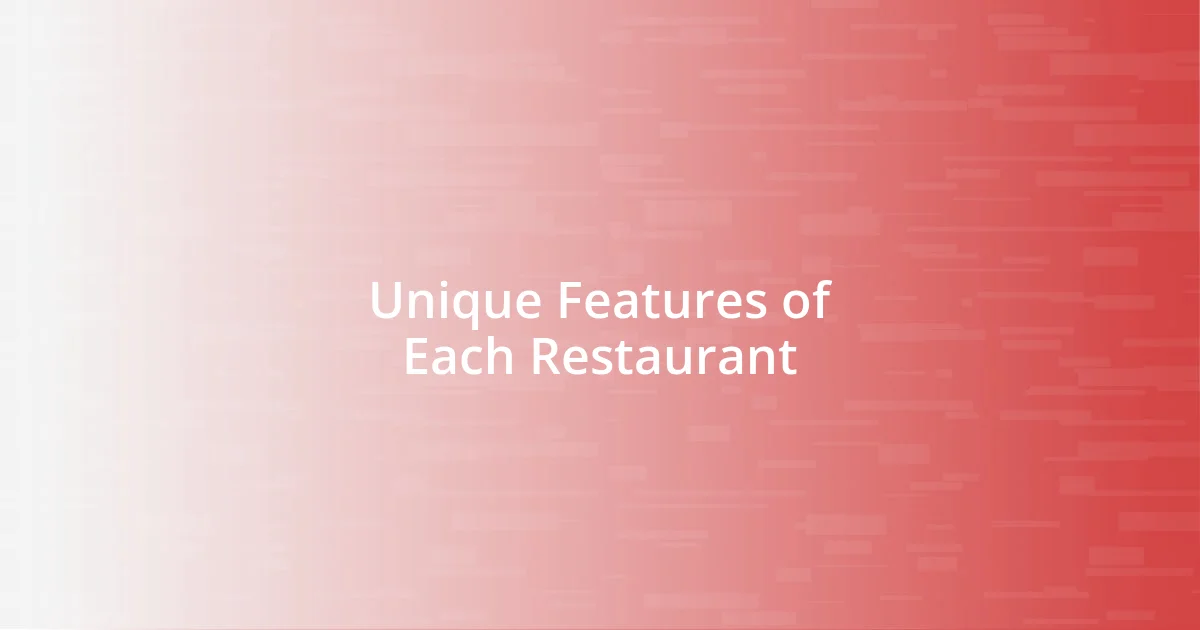 Unique Features of Each Restaurant