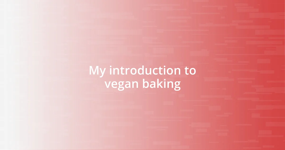 My introduction to vegan baking