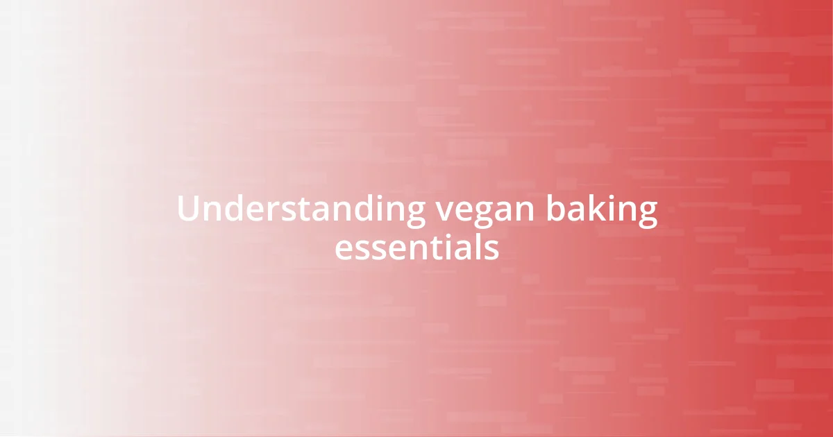 Understanding vegan baking essentials