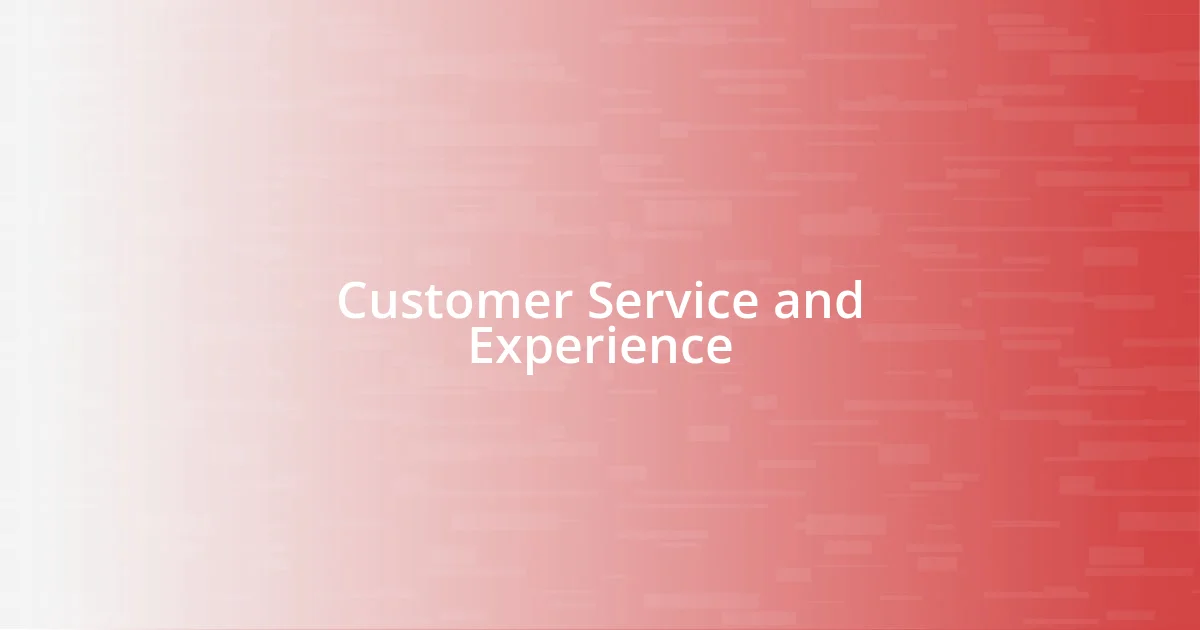 Customer Service and Experience