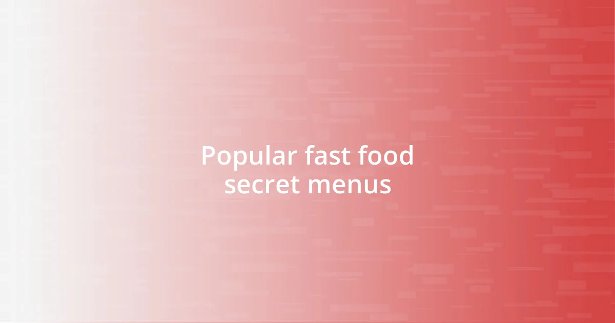 Popular fast food secret menus