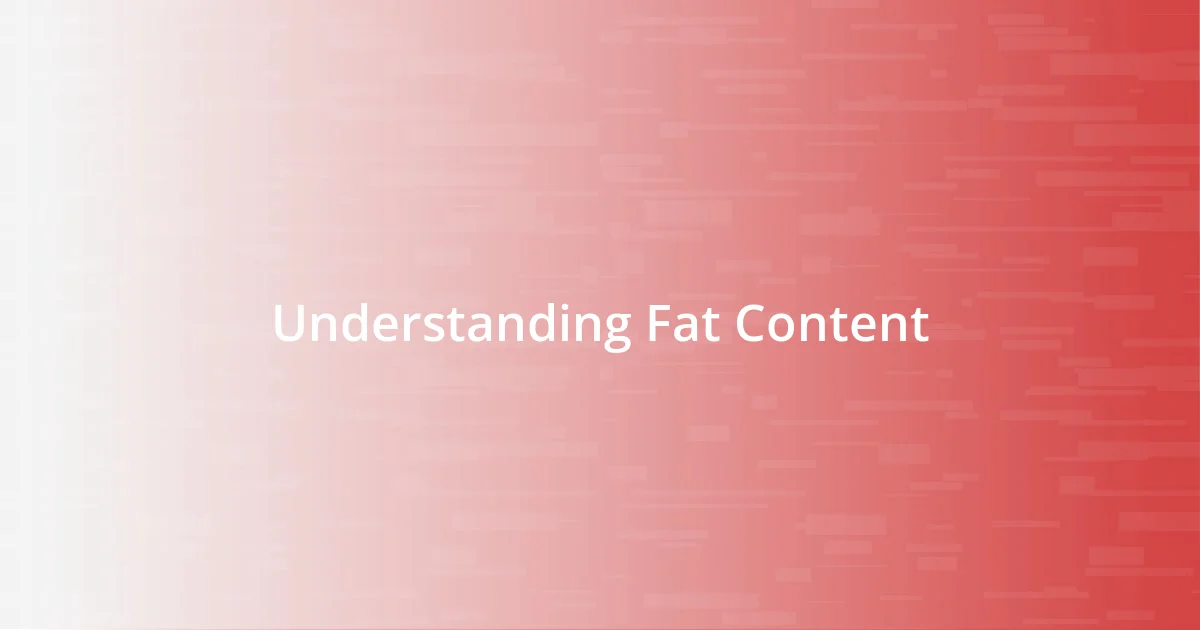 Understanding Fat Content