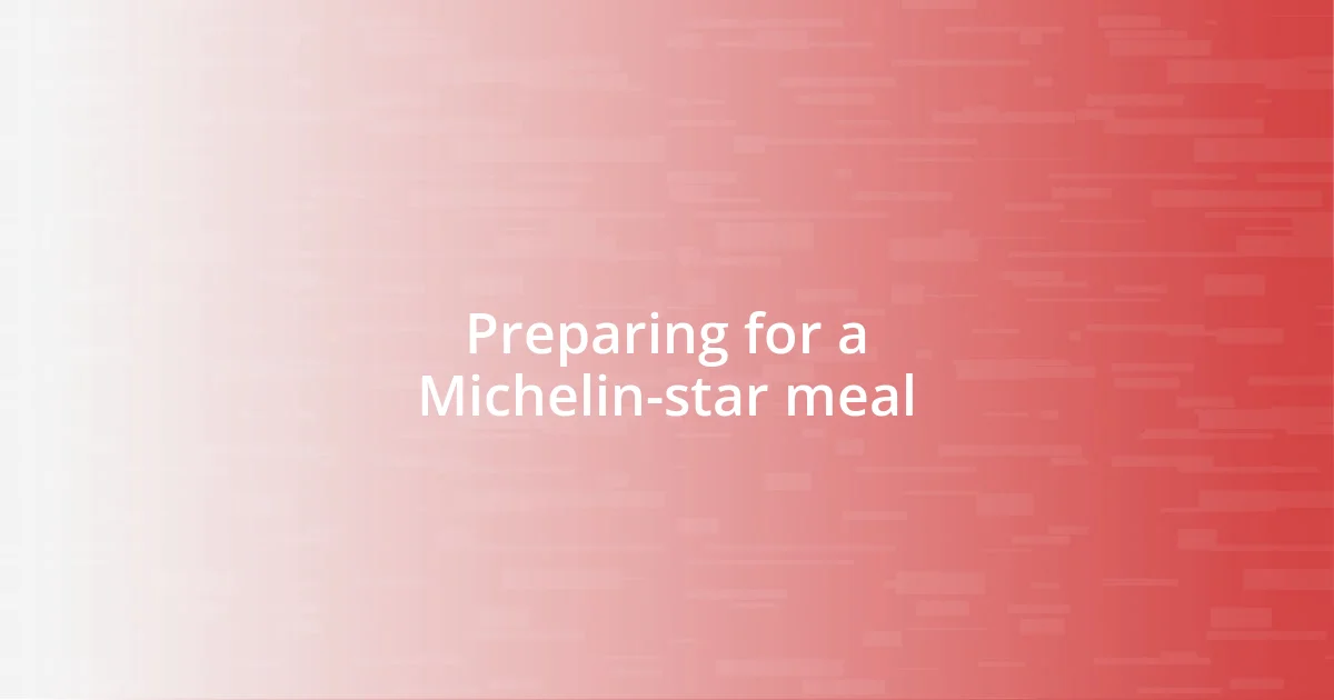 Preparing for a Michelin-star meal