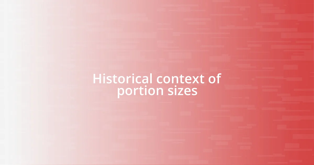 Historical context of portion sizes