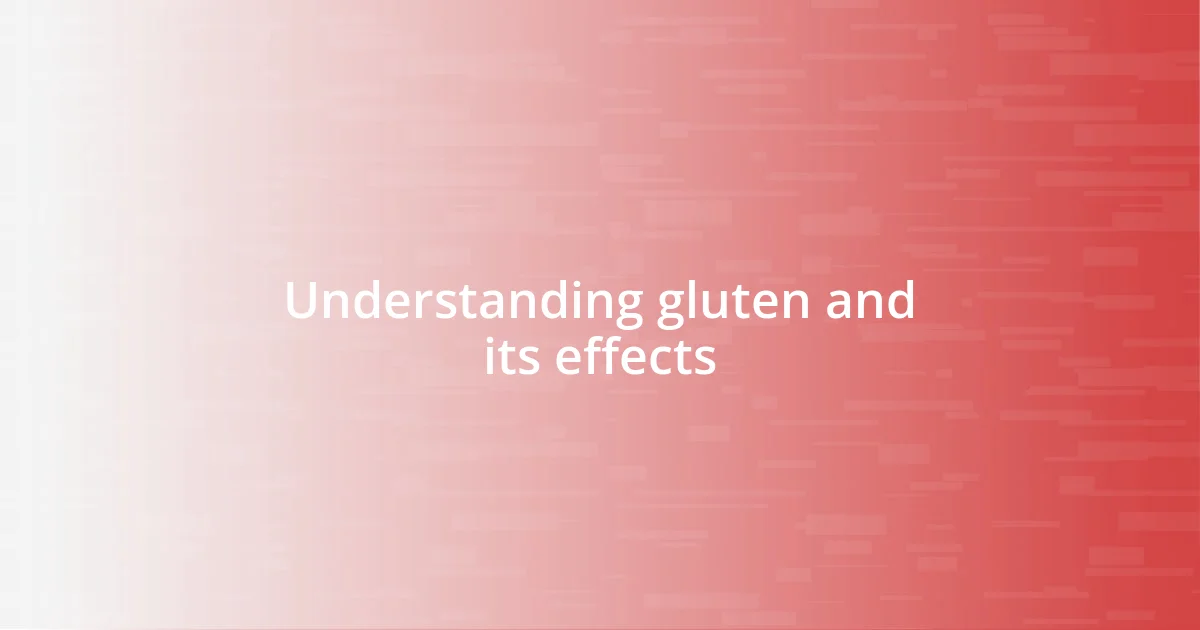 Understanding gluten and its effects