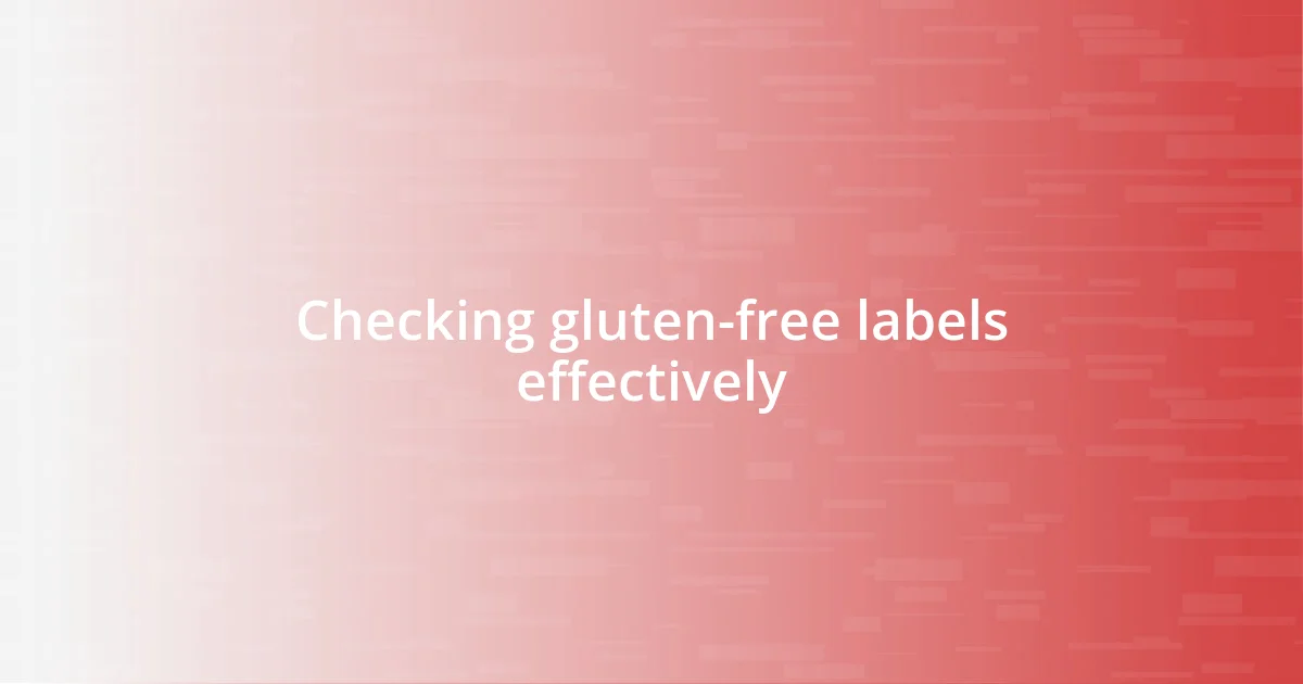 Checking gluten-free labels effectively