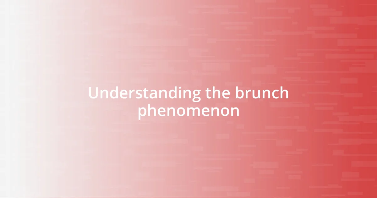 Understanding the brunch phenomenon