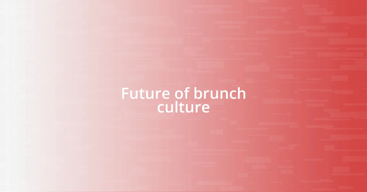 Future of brunch culture