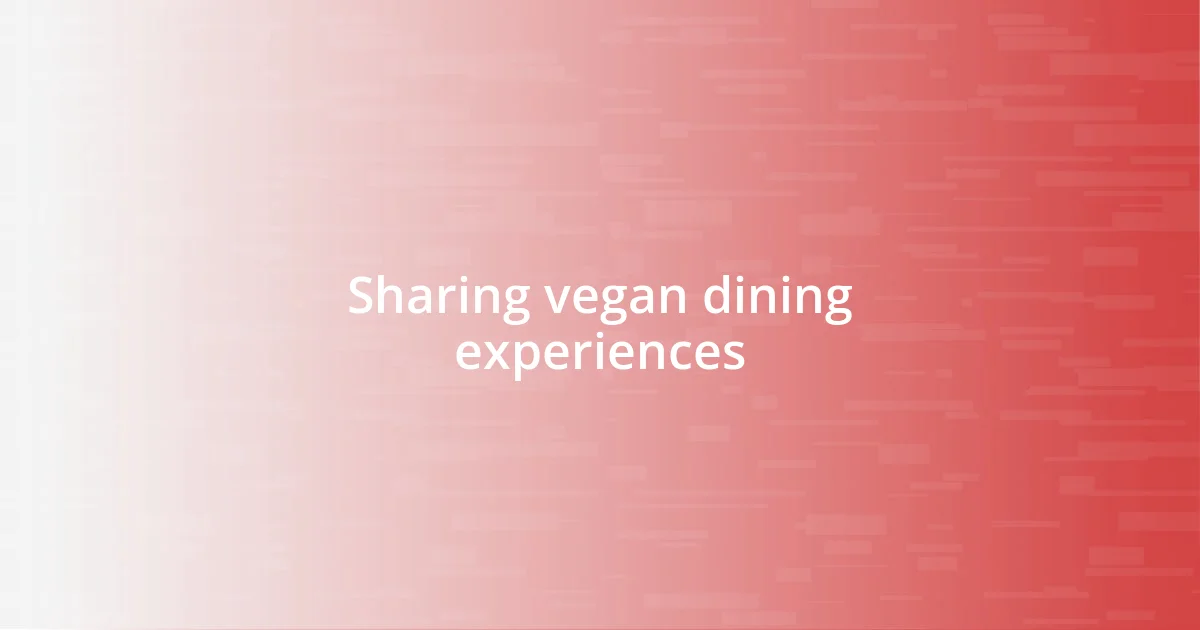 Sharing vegan dining experiences