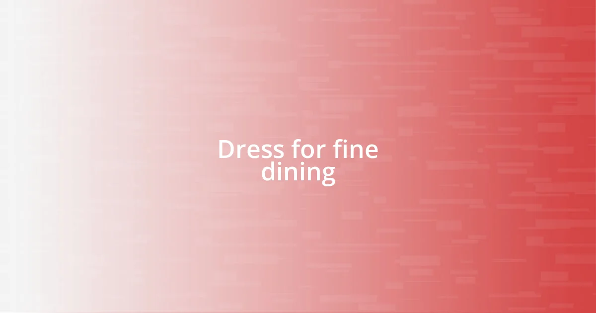 Dress for fine dining