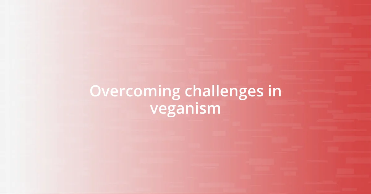 Overcoming challenges in veganism