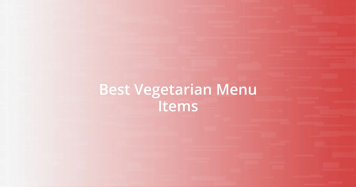 Best Vegetarian Menu Items