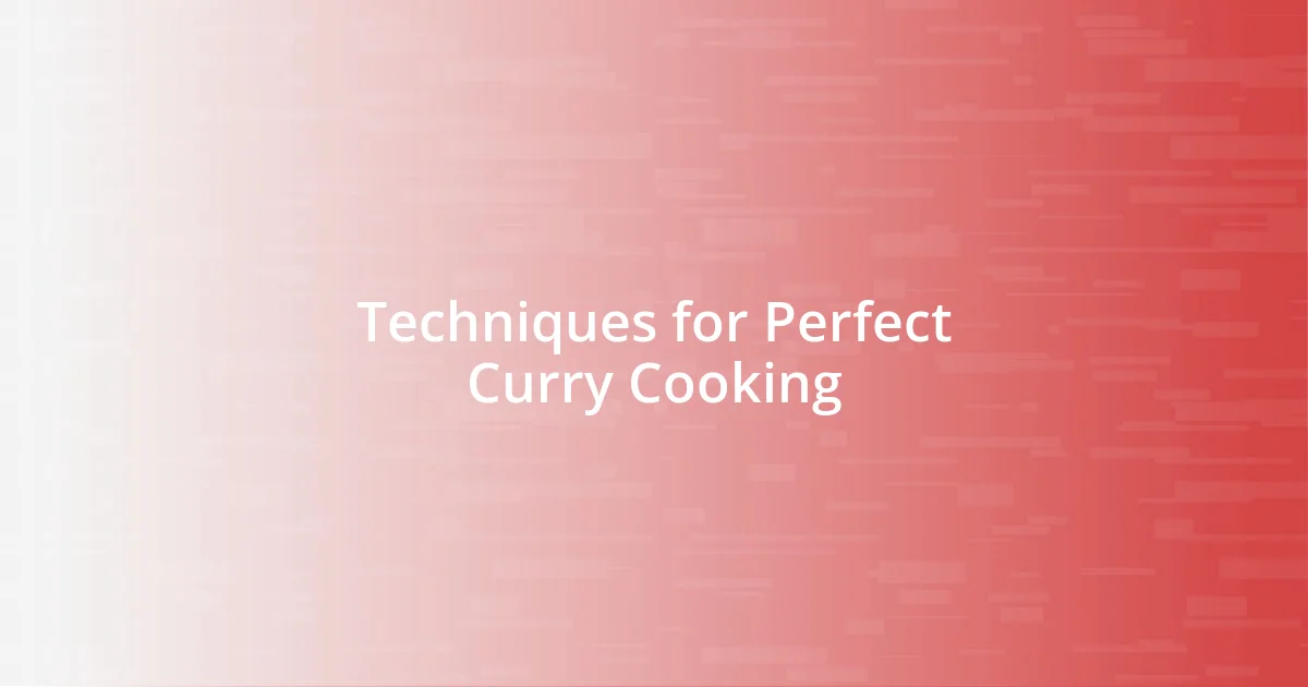 Techniques for Perfect Curry Cooking