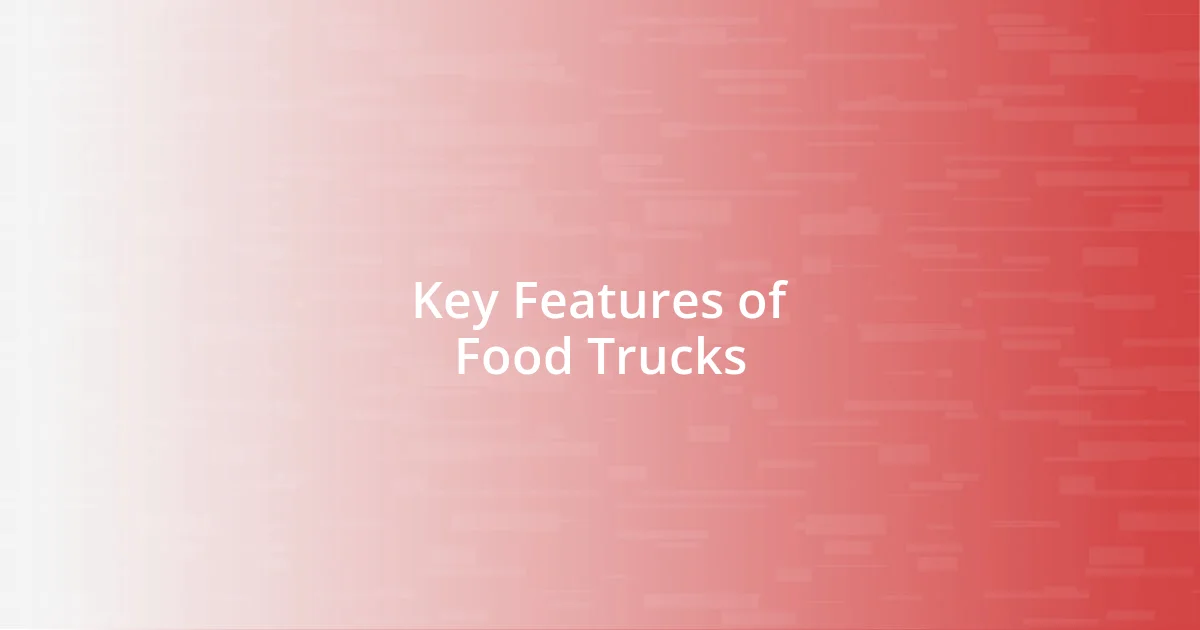 Key Features of Food Trucks