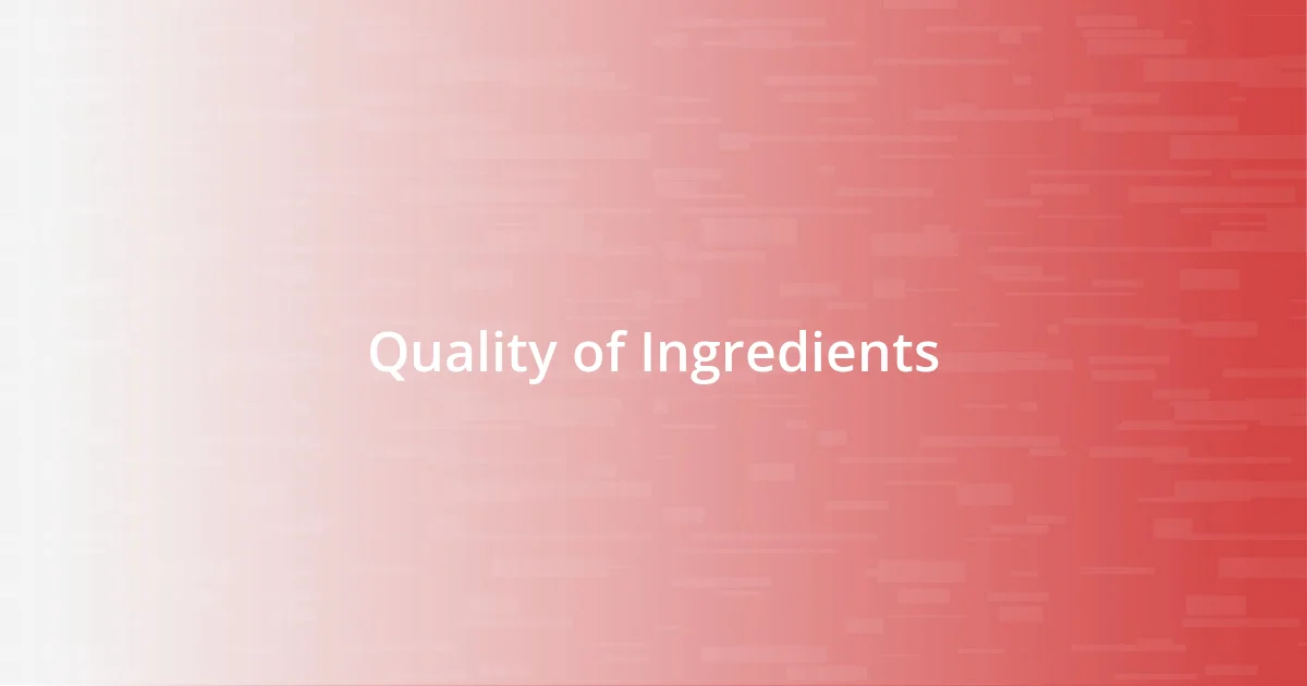 Quality of Ingredients