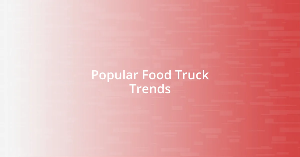 Popular Food Truck Trends