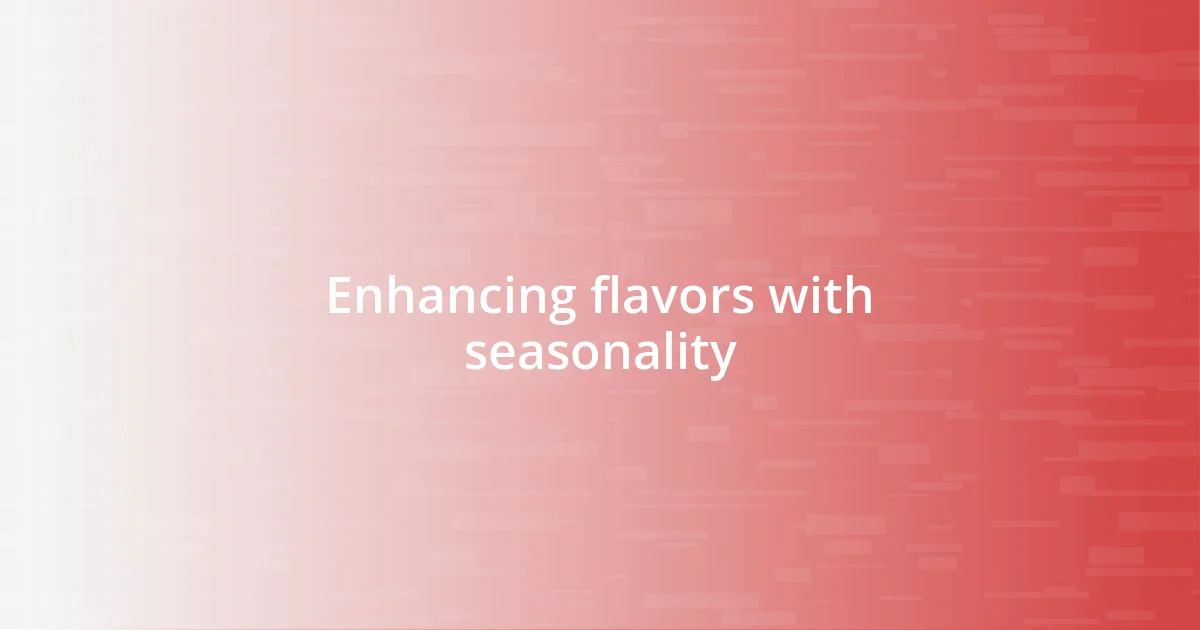 Enhancing flavors with seasonality