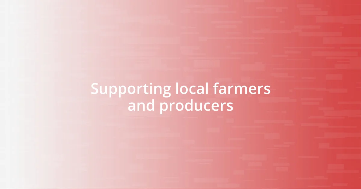 Supporting local farmers and producers