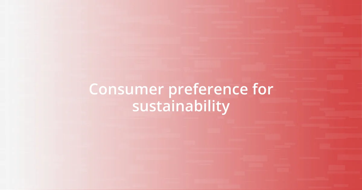 Consumer preference for sustainability