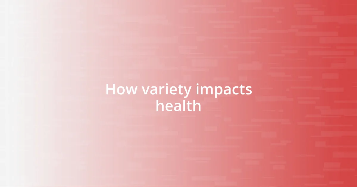 How variety impacts health