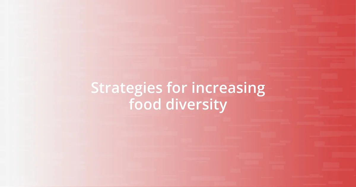 Strategies for increasing food diversity